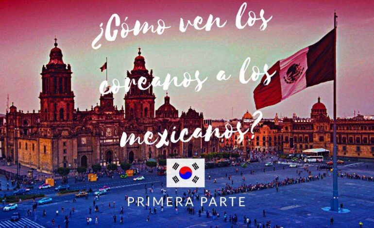 Reportaje: México a través de la mirada coreana