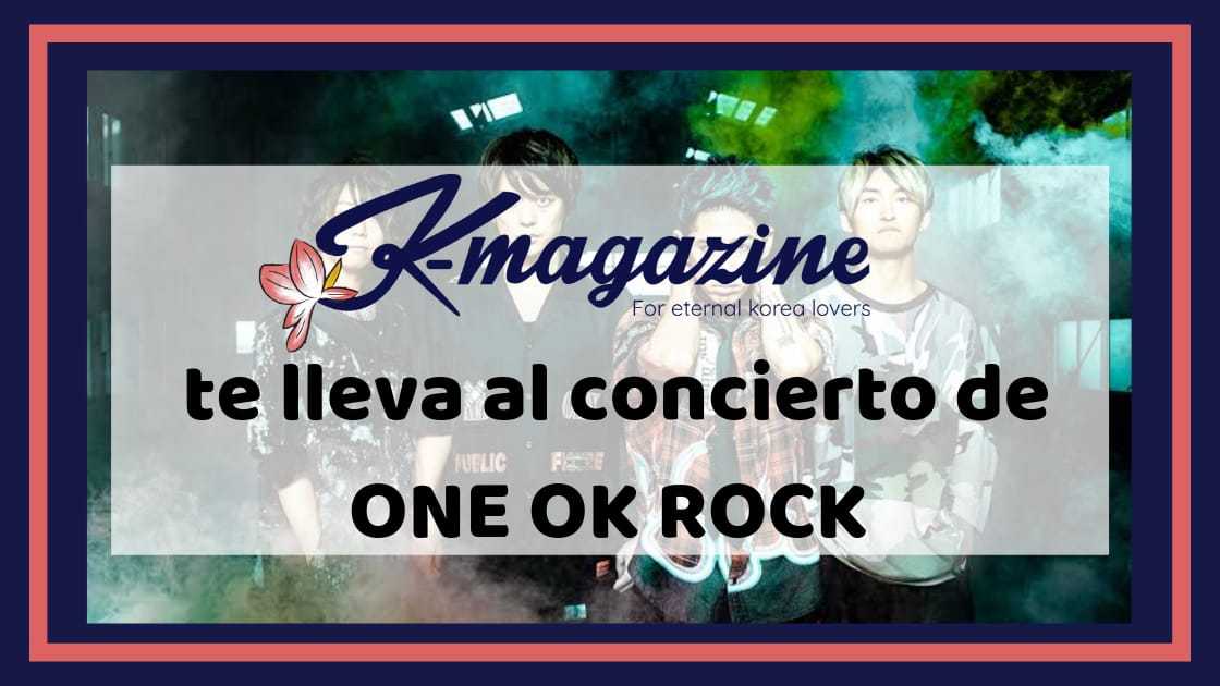 ¡K-Magazine te lleva al concierto de ONE OK ROCK! 