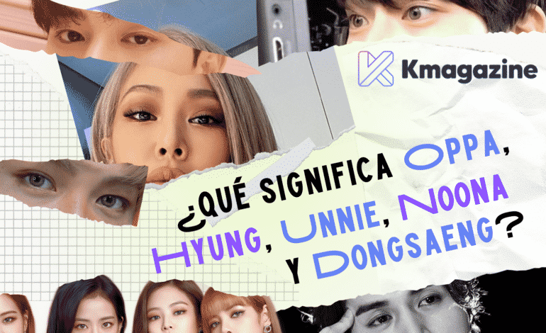 ¿Qué significan oppa, hyung, unnie, noona y dongsaeng?
