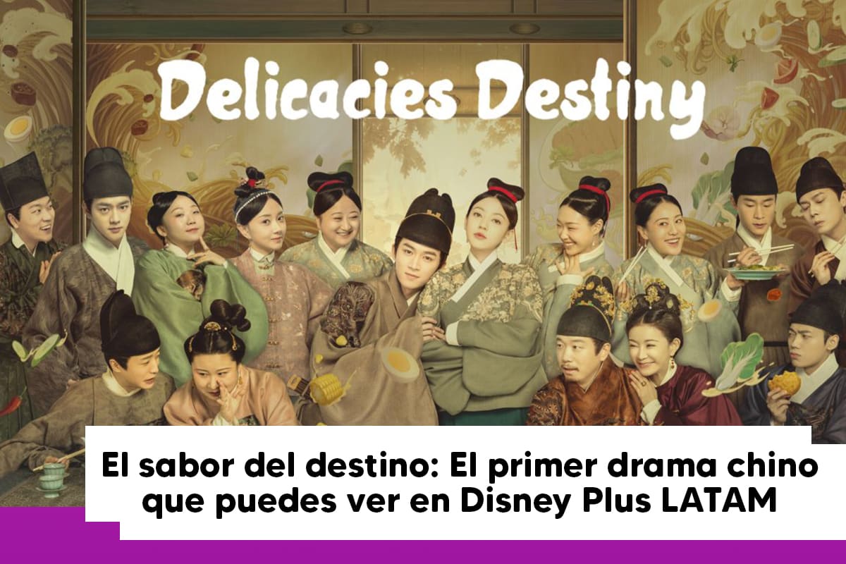 El Sabor del Destino: El primer drama chino que puedes ver en Disney Plus LATAM