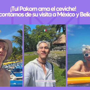 ¡Tul Pakorn ama el ceviche! Te contamos de su visita a México y Belice