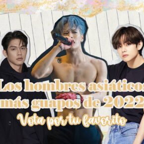 ¡Vota por los hombres asiáticos más guapos de 2022!