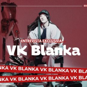 Entrevista: VK Blanka nos revela que es el nuevo novio de México y Latinoamérica
